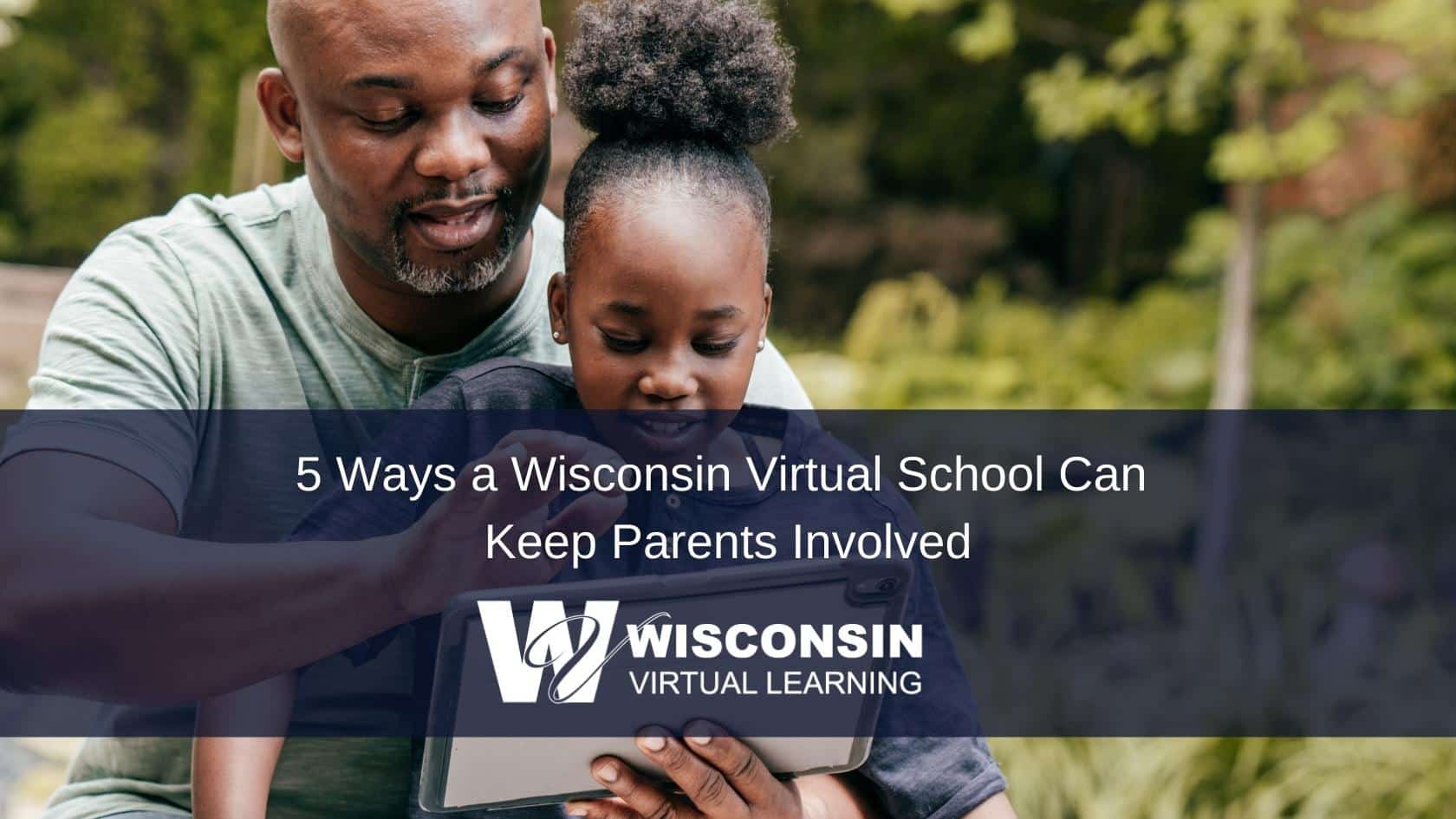 5 Ways a Wisconsin Virtual School Can Keep Parents Involved - Wisconsin ...