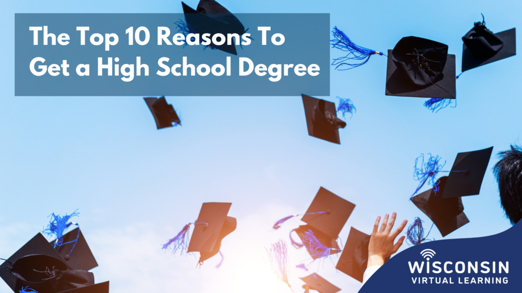 Graduation hats are thrown in the air with text that reads "The Top 10 Reasons to Get a High School Degree" with the Wisconsin Virtual Learning logo underneath the text.