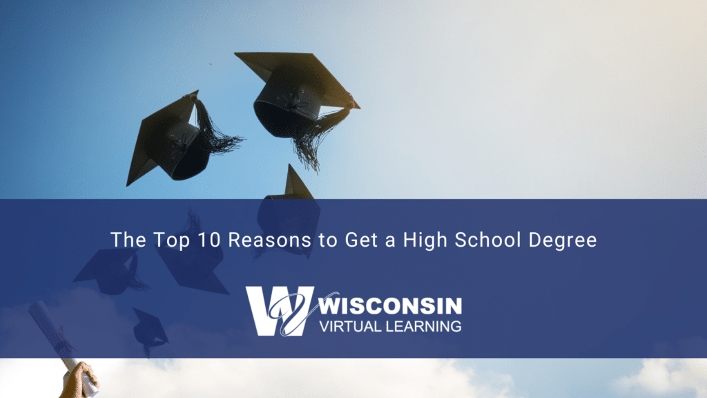 Graduation hats are thrown in the air with text that reads "The Top 10 Reasons to Get a High School Degree" with the Wisconsin Virtual Learning logo underneath the text.