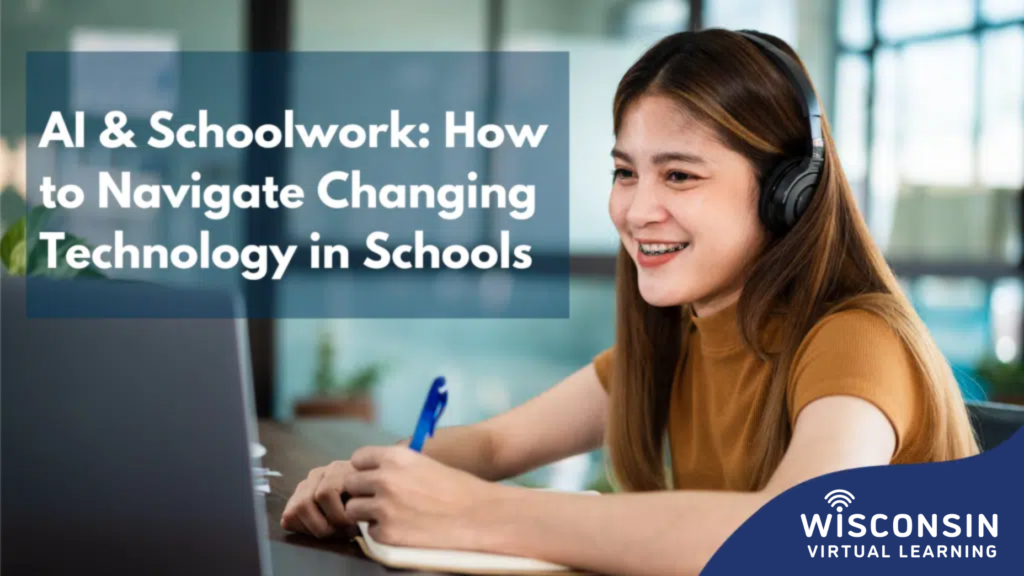 A young girl working on her schoolwork with a laptop and headphones and the blog title "AI and Schoolwork: How to Navigate Changing Technology in Schools" along with a white Wisconsin Virtual Learning logo on a blue background in the lower right corner.