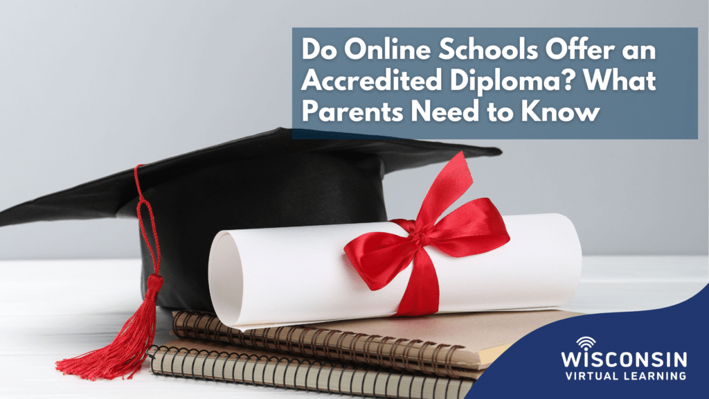 Do Online Schools Offer an Accredited Diploma? What Parents Need to Know